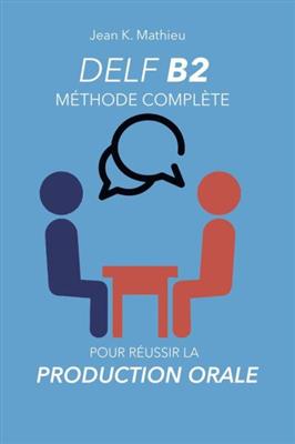 DELF-B2-Production-Orale-Methode-complete-pour-reussir کتاب DELF B2 Production Orale – Méthode complète pour réussir - تصویر 1