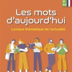 کتاب Les mots d’aujourd’hui. – Lexique thématique de l’actualité. B1-B2