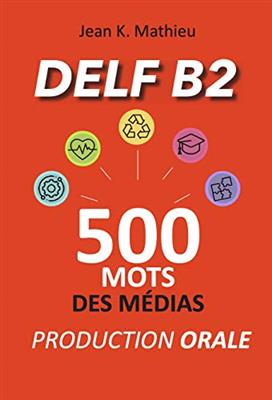 Production-Orale-DELF-B2-500-mots-des-medias کتاب Production Orale DELF B2 – 500 mots des médias - تصویر 1