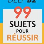 کتاب Production Orale DELF B2 – 99 SUJETS POUR RÉUSSIR