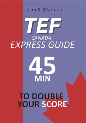 TEF-CANADA-EXPRESS-GUIDE-45-minutes-TO-DOUBLE-YOUR-SCORE-1 کتاب TEF CANADA EXPRESS GUIDE 45 minutes TO DOUBLE YOUR SCORE - تصویر 1