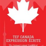 کتاب TEF CANADA EXPRESSION ÉCRITE- 75+ Solved Latest Topics for both writing sections