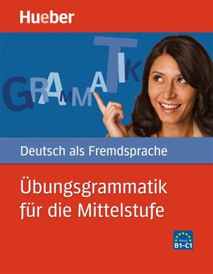 Ubungsgrammatik-Fur-Die-Mittelstufe-B1-C1 کتاب Ubungsgrammatik Fur Die Mittelstufe B1 – C1 - تصویر 1