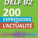کتاب Vocabulaire DELF B2 – 200 expressions de l’actualité (+ 400 exemples)