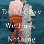 کتاب Do Not Say We Have Nothing - Full Text