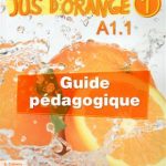 کتاب Jus d'orange 1 - Niveau A1.1 - Guide pedagogique