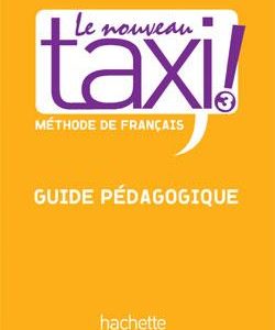 کتاب Le Nouveau Taxi ! 3 - Guide pédagogique