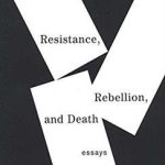 کتاب Resistance,Rebellion,and Death - Essays - Full Text