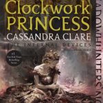 کتاب The Infernal Devices - Clockwork Princess - Book3 - Full Text