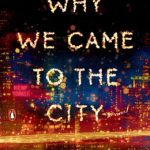 کتاب Why We Came to the City - Full Text