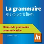 کتاب La grammaire au quotidien - Manuel de grammaire communicative - A1
