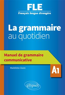 vesal-image-5bad56bb1ca24dfc کتاب La grammaire au quotidien - Manuel de grammaire communicative - A1 - تصویر 1